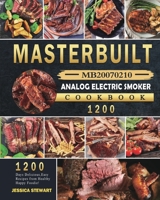 Masterbuilt MB20070210 Analog Electric Smoker Cookbook 1200: 1200 Days Delicious, Easy Recipes from Healthy Happy Foodie! 1803432179 Book Cover
