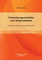 Preissetzungsverhalten von Unternehmen: Ergebnisse mikroökonomischer Studien 395549358X Book Cover