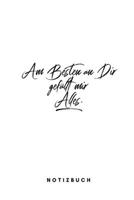 Am Besten an Dir gef�llt mir Alles.: 110 Seiten liniert Geschenk an eine besondere Frau, Freundin und Schatz wei� 1705982255 Book Cover