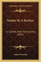 Studies by a recluse, in a cloister, town, and country, 054875554X Book Cover