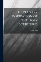 The Plenary Inspiration of the Holy Scriptures 1017528519 Book Cover