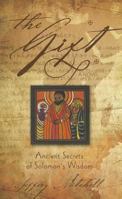 The Gift: Ancient Secrets of Solomon's Wisdom 1581693818 Book Cover