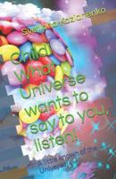 Child! What Universe wants to say to you, listen!: A little known of the Universe! 1718190395 Book Cover