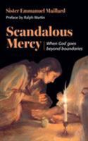 Scandalous Mercy: When God Goes Beyond the Boundaries 098604539X Book Cover