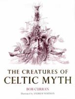 The Creatures Of Celtic Myth 0304358983 Book Cover