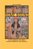 Home Bound: Filipino American Lives across Cultures, Communities, and Countries 0520235274 Book Cover