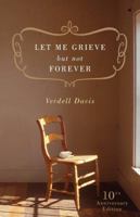 Let Me Grieve, But Not Forever 084994533X Book Cover