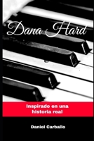 Dana Hard: Inspirado en una historia real B094SXTGBW Book Cover