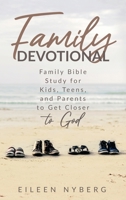 Family Devotional: Family Bible Study for Kids, Teens and Parents to Get Closer to God. 9189700856 Book Cover