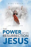 The Power of His Resurrection Jesus 1640820655 Book Cover