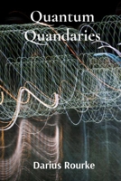 Quantum Quandaries: Extended Studies in the Architecture of Digital Age Human Consciousness B0DW6WQSB2 Book Cover