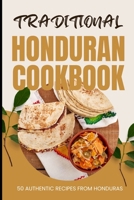 Traditional Honduran Cookbook: 50 Authentic Recipes from Honduras B0CW9BBGVQ Book Cover