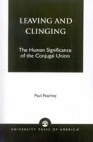 Leaving and Clinging: The Human Significance of the Conjugal Union 0761821597 Book Cover