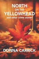 North on the Yellowhead and Other Crime Stories 1772420506 Book Cover