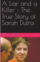 A Liar and a Killer: The True Story of Sarah Dutra B0CZ55CNB3 Book Cover