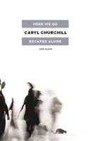 Here We Go / Escaped Alone: Two Plays 1559365404 Book Cover