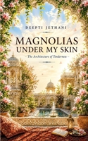 Magnolias Under My Skin the Architecture of Tenderness 9376429885 Book Cover