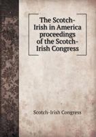 The Scotch-Irish in America Proceedings of the Scotch-Irish Congress 1347517030 Book Cover