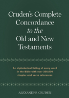 Cruden's Complete Concordance to the Old and New Testaments 0917006313 Book Cover