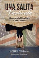 Una Salita in Verticale: Mantenendo l’Equilibrio Oltre Confine (Italian Edition) B0DXC64YKM Book Cover
