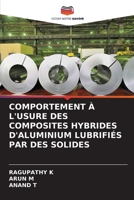 COMPORTEMENT À L'USURE DES COMPOSITES HYBRIDES D'ALUMINIUM LUBRIFIÉS PAR DES SOLIDES 6205813408 Book Cover