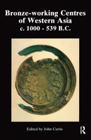 Bronze-Working Centres of Western Asia (Studies in Egyptian Archaeology) 0710302746 Book Cover