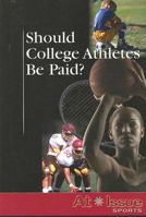 Should College Athletes Be Paid? (At Issue Series) 0737737905 Book Cover