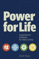 Power for Life: Inspirational Guidance for Daily Living 1773431595 Book Cover