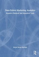 Data-Driven Marketing Analytics: Research Methods and Analytical Tools 1041354932 Book Cover
