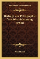 Beitrage Zur Petrographie Von West-Schantung (1908) 1160044368 Book Cover