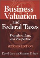 Business Valuation and Federal Taxes: Procedure, Law and Perspective 0470601620 Book Cover