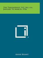 The Theosophist, V47, No. 4-6, January to March, 1926 1494108313 Book Cover