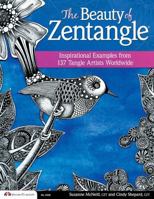 The Beauty of Zentangle: Wonderful Examples from Top Tangle Artists Around the World 1574217186 Book Cover