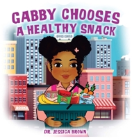 Gabby Chooses A Healthy Snack 1956526005 Book Cover
