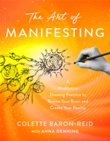 The Art of Manifesting: A Meditative Drawing Practice to Rewire Your Brain and Create Your Reality 1401997856 Book Cover