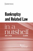 Bankruptcy and Related Law in a Nutshell (Nutshell Series) 0314250344 Book Cover