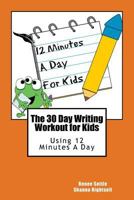 The 30 Day Writing Workout for Kids - Orange version: Using 12 Minutes A Day 1537083678 Book Cover