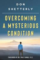 Overcoming A Mysterious Condition 1732927006 Book Cover