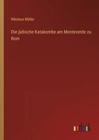 Die jüdische Katakombe am Monteverde zu Rom 3368257803 Book Cover