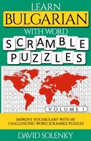 Learn Bulgarian with Word Scramble Puzzles Volume 1: Learn Bulgarian Language Vocabulary with 110 Challenging Bilingual Word Scramble Puzzles B08N3GGQ92 Book Cover