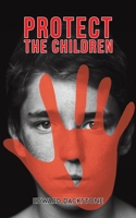 Protect the Children 1528917626 Book Cover