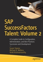 SAP Successfactors Talent: Volume 2: A Complete Guide to Configuration, Administration, and Best Practices: Succession and Development 1484269942 Book Cover