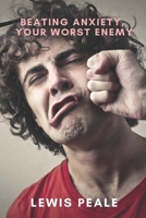 Beating Anxiety, Your Worst Enemy B088LKG5G1 Book Cover