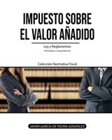 Impuesto sobre el Valor A�adido: Ley y Reglamentos del IVA 1795476958 Book Cover