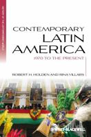 Contemporary Latin America: 1970 to the Present 1405139714 Book Cover