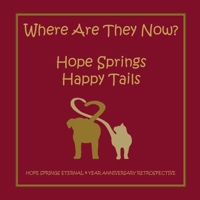 Where are they now? Hope Spring Happy Tails: Hope Springs Eternal 4 Year Anniversary Retrospective 0648785300 Book Cover