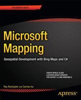 Microsoft Mapping: Geospatial Development with Bing Maps and C# 1430261099 Book Cover