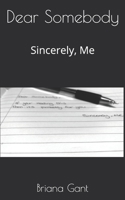 Dear Somebody: Sincerely, Me 1079555366 Book Cover