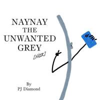 Naynay the Unwanted Grey 153907613X Book Cover