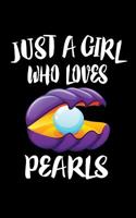 Just A Girl Who Loves Pearls: Animal Nature Collection 1076414222 Book Cover